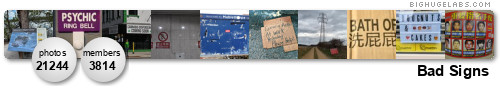Bad Signs. Get yours at bighugelabs.com/flickr
