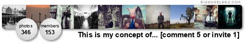 This is my concept of... [comment 5 or invite 1]. Get yours at bighugelabs.com/flickr