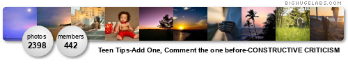 Teen Tips - (Add one - Comment on the 1 B4!). Get yours at bighugelabs.com/flickr