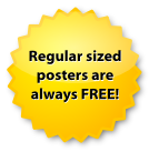 Regular sized posters are always FREE!